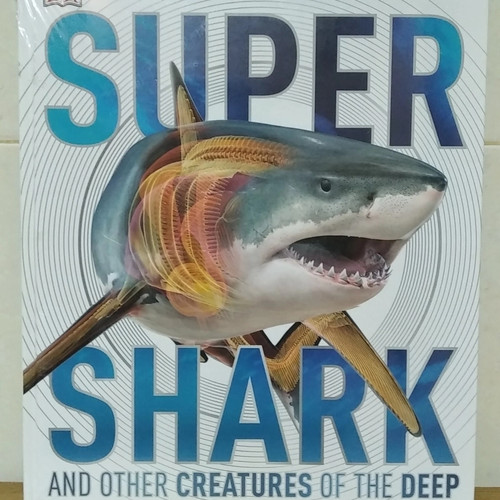 Super shark :  and other creatures of the deep / Derek Harvey ; editor Kaiya Shang