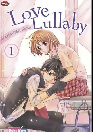 Love lullaby 1 / Kana Nanajima; penerjemah, Ratih Anggardiani ; editor, Sri Nurhayati.