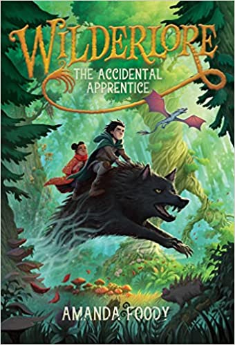 Wilderlore 1 : The accidental apprentice / Amanda Foody