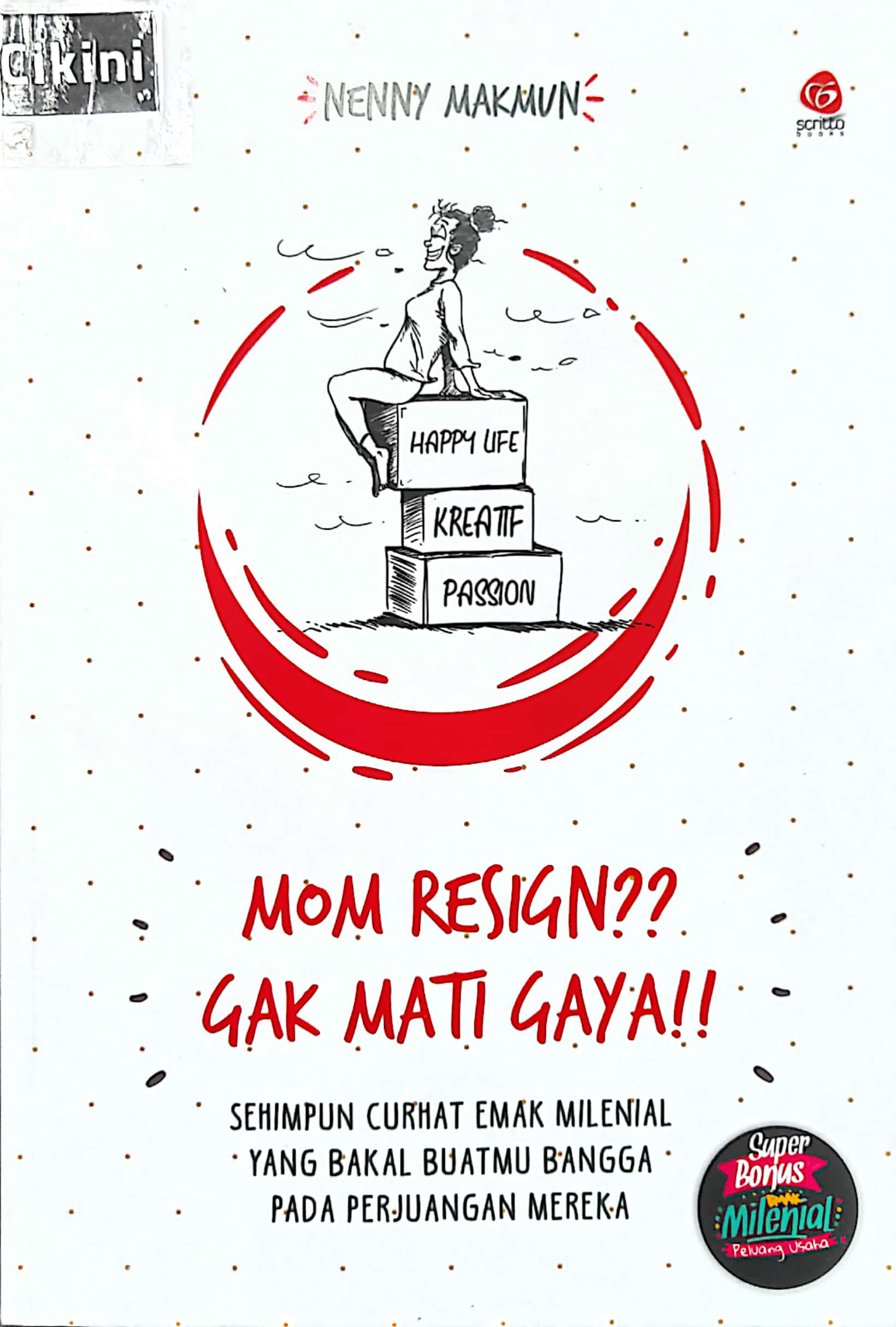 Mom resign?? gak mati gaya!! : sehimpun curhat emak milenial yang bakal buatmu bangga pada perjuangan mereka