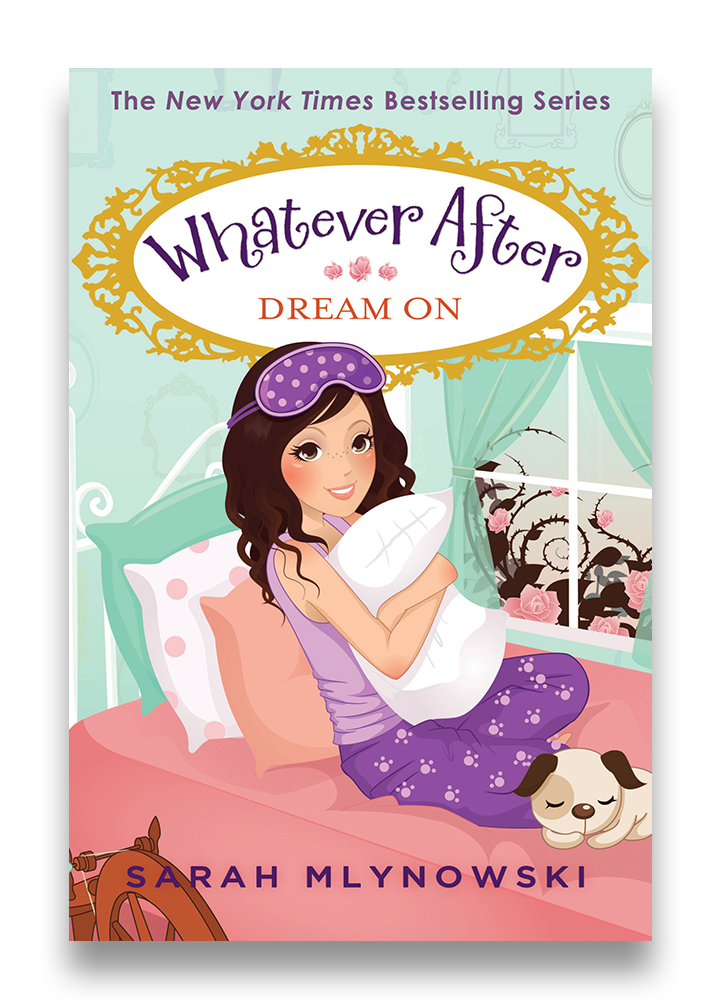 Whatever after : dream on / Sarah Mlynoswki