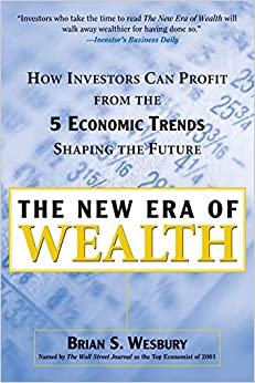 The new era of wealth :  How investors can profit from the 5 economic trends shaping the future / Brian S. Wesbury