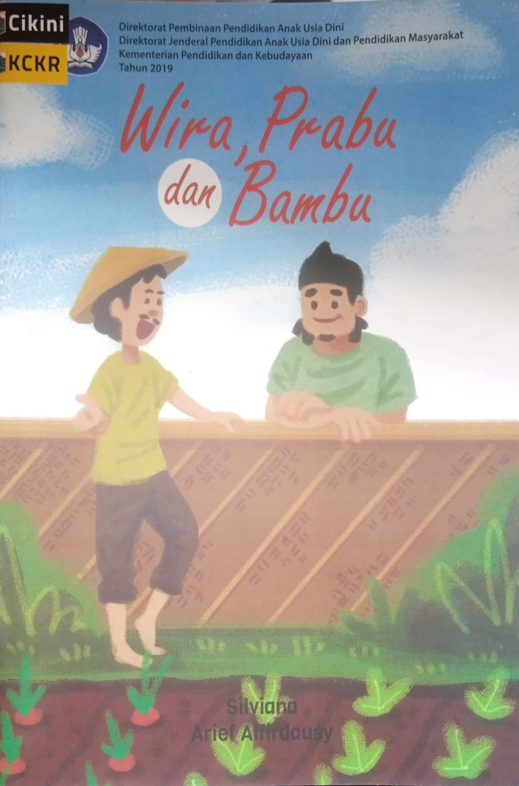 Wira prabu dan bambu / Silviana ; ilustrator, Arief Alfirdausy ; penyunting, Anna Farida, Reni Nurlela, Anggraeni Dian Permatasari