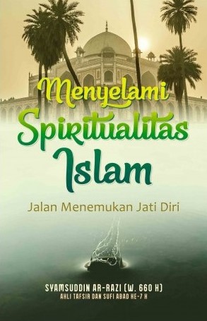 Menyelami spiritualitas islam : jalan menemukan jati diri