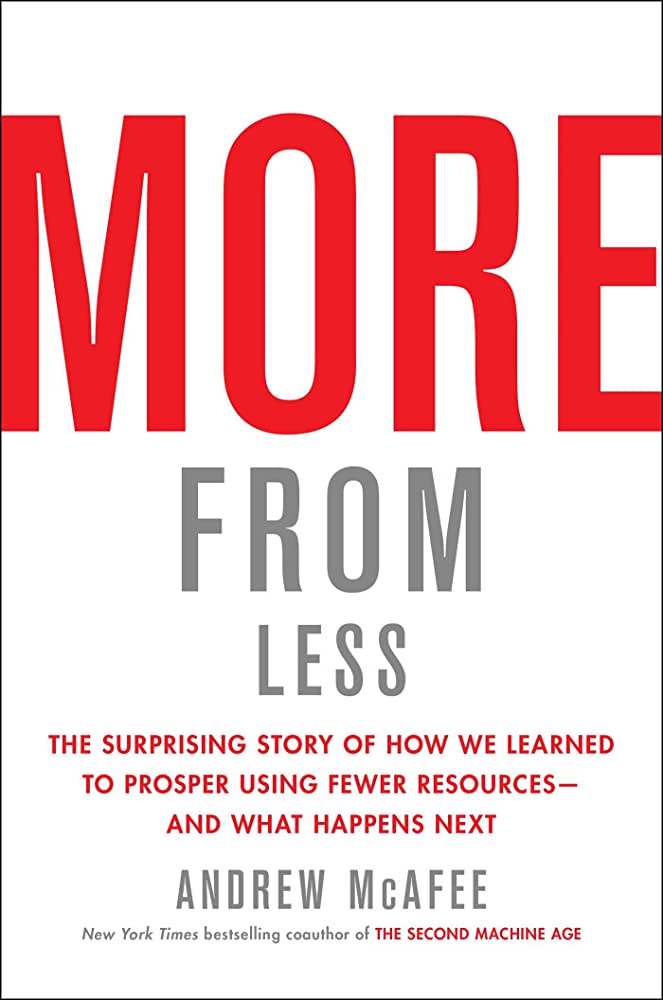 More from less : the surprising story of how we learned to prosper using fewer resources