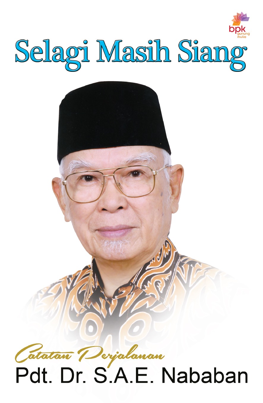 Selagi masih siang : catatan perjalanan pdt. S.A.E. Nababan