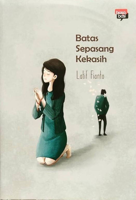 Batas sepasang kekasih / Latif Fianto; editor, Farrahnanda