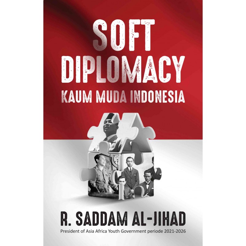 Soft diplomacy kaum muda Indonesia / Respiratori Saddam Al-Jihad; editor, M. Shoim