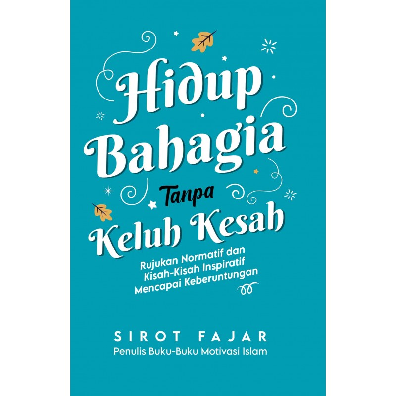 Hidup bahagia tanpa keluh kesah