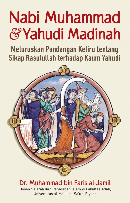 Nabi Muhammad & yahudi madinah : meluruskan pandangan keliru tentang sikap Rasulullah terjadap kaum yahudi