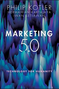 Marketing 5.0 : teknologi untuk kemanusiaan