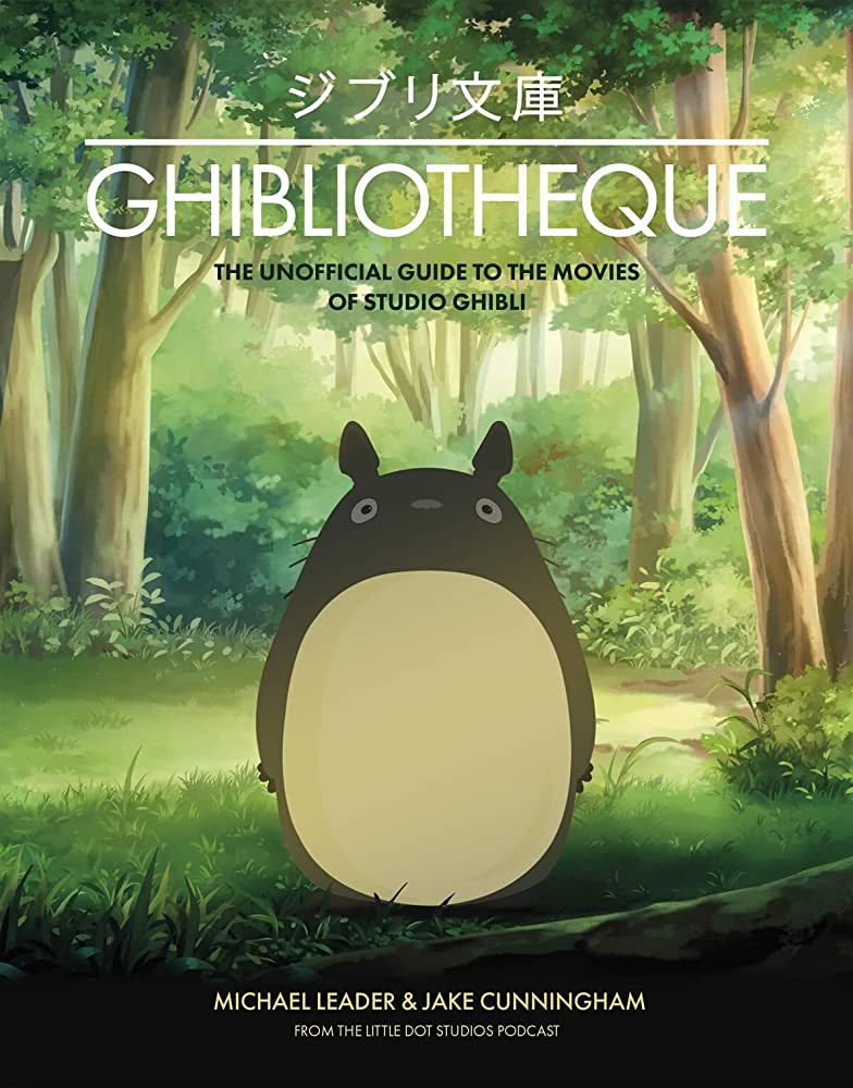 Ghibliotheque : the unofficial guide to the movies of studio ghibli