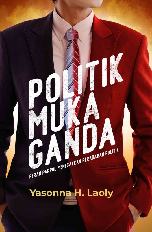 Politik muka ganda : peran parpol menegakkan peradaban politik