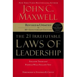 The 21 irrefutable laws of leadership : 25th anniversary edition