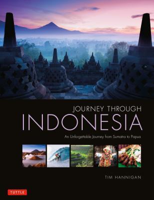 Journey through Indonesia : an unforgettable journey from sumatra to papua