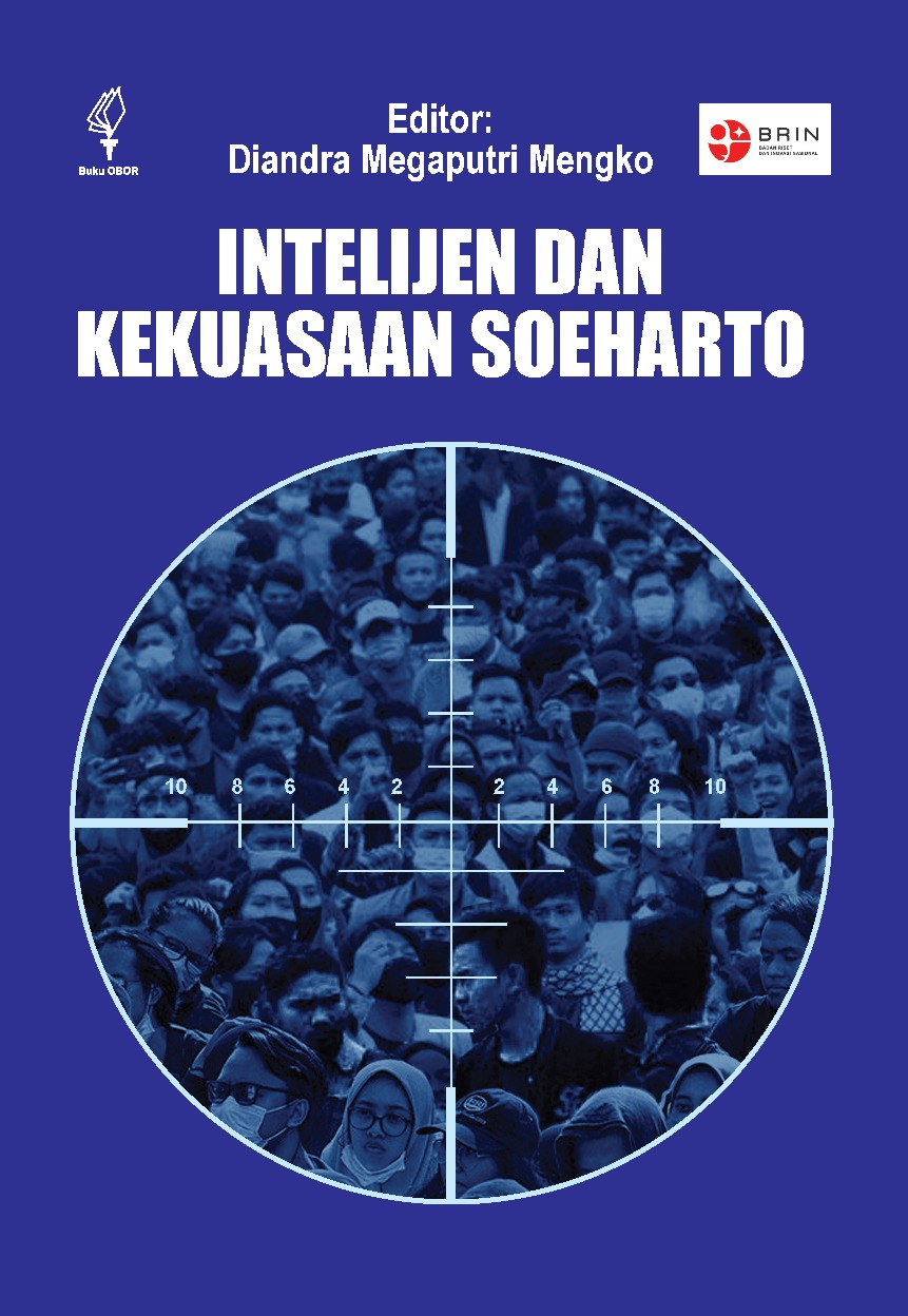Intelijen dan kekuasaan Soeharto / Tim Kajian Keamanan Nasional, Pusat Riset Politik - Badan Riset dan Inovasi Nasional (BRIN), Diandra Megaputri Menko, Hermawan Sulistyo, Indria Samego, Muhamad Haripin, Putri Ariza Kristimanta, Sarah Nuraini Siregar, Sri Yanuarti ; editor, Diandra Megaputri Menko