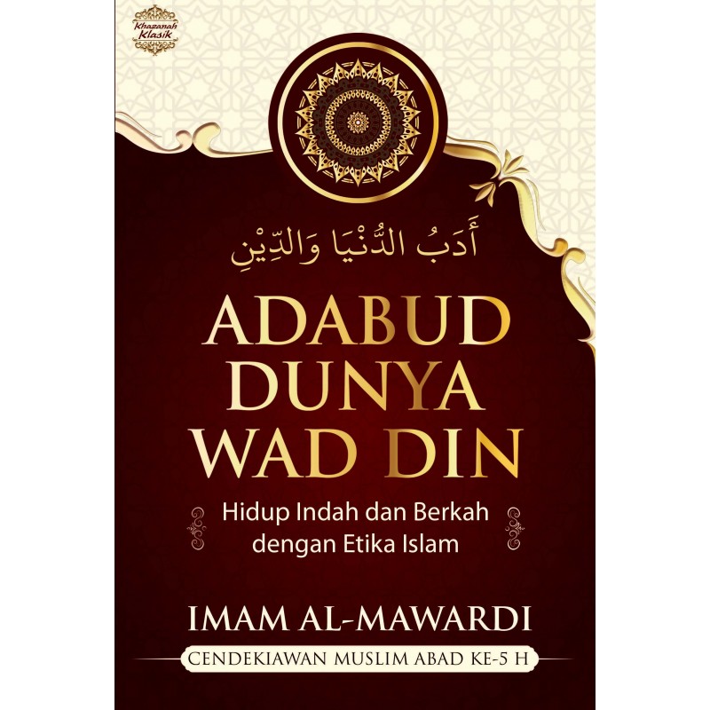 Adabud dunya wad din : hidup indah dan berkah dengan etika islam