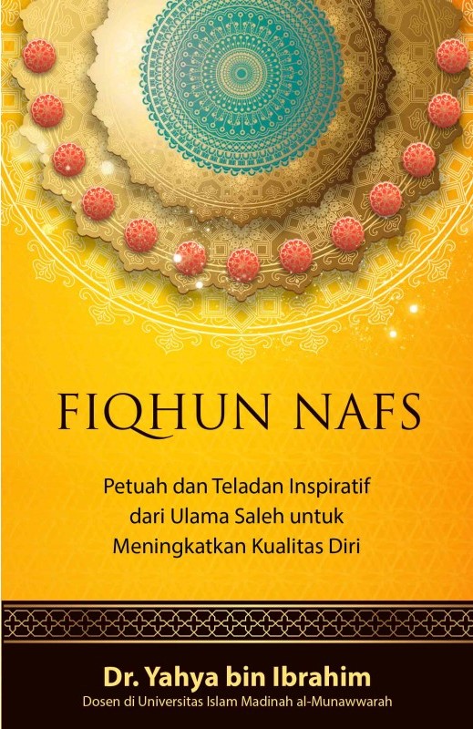 Fiqhun nafs : petuah dan teladan inspiratif dari ulama saleh untuk meningkatkan kualitas diri