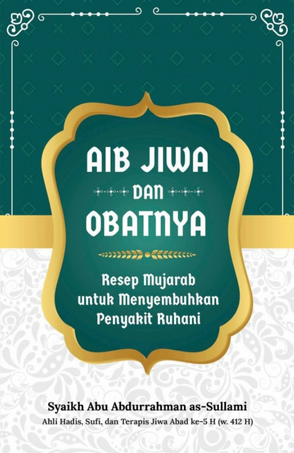 Aib jiwa dan obatnya / Abu Abdurrahman as-Sullami ; Penerjemah, Khalifurrahman Fath ; Penyunting, Abu Sulaiman