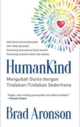 HumanKind :  mengubah dunia dengan tindakan-tindakan sederhana / Brad Aronson ; penerjemah, Dewi Wulansari ; penyunting, Nadya Andwiani