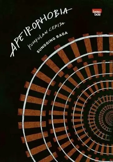 Apeirophobia :  kumpulan cerita / Sungging Raga; Editor, Deddy Arsya
