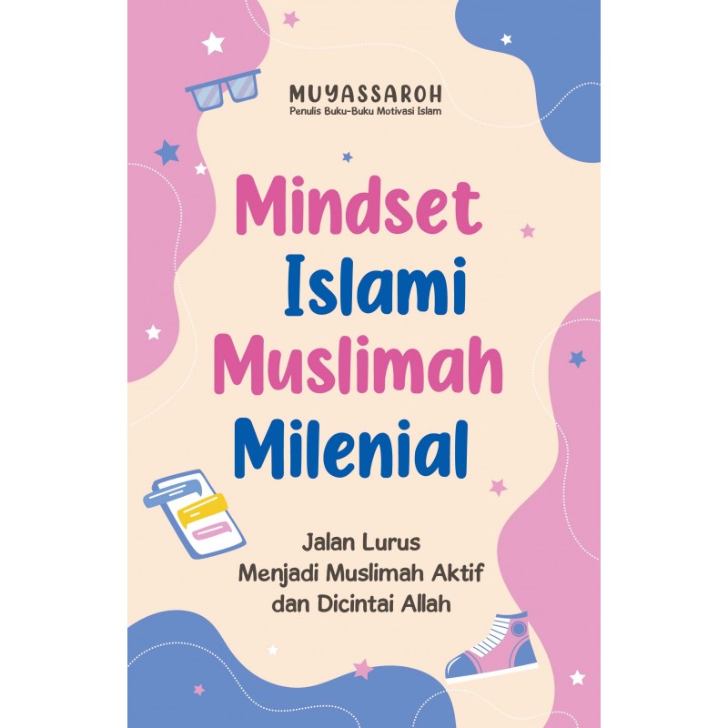 Mindset islami muslimah milenial / Muyassaroh ; editor, Fajar K