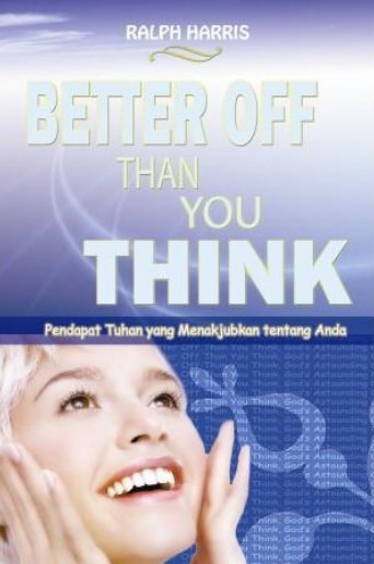 Better off than you think :  (lebih baik daripada yang anda pikirkan) / Ralph Harris ; penerjemah, Paul Perdana Surya