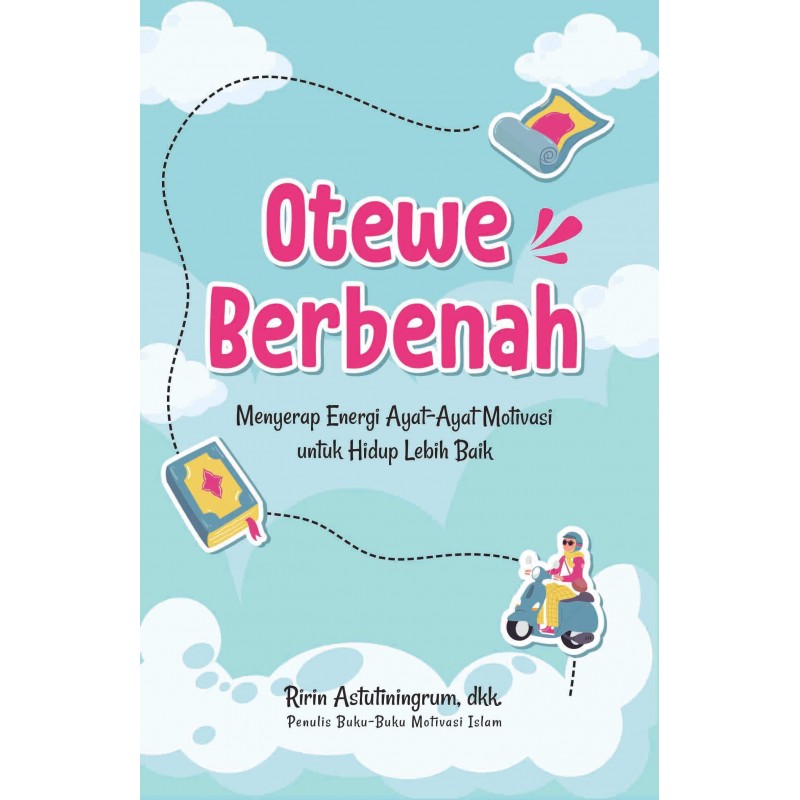 Otewe berbenah : menyerap energi ayat-ayat motivasi untuk hidup lebih baik