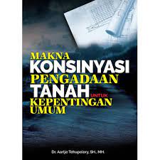 Makna konsinyasi pengadaan tanah untuk kepentingan umum
