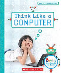 Think like a computer :  Rookie get ready to code / Atkins Marcie Flinchum