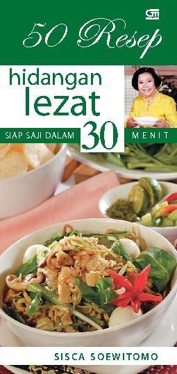 50 resep hidangan lezat siap saji dalam 30 menit
