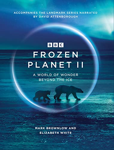 Frozen planet II : a world of wonder beyond the ice