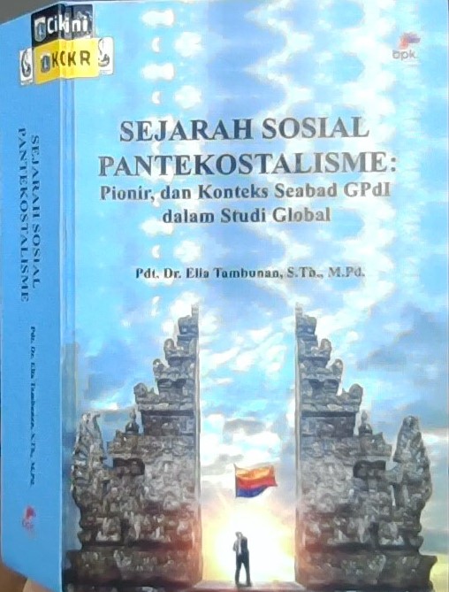 Sejarah sosial pantekostalisme : pionir dan konteks seabad GPdl dalam studi global