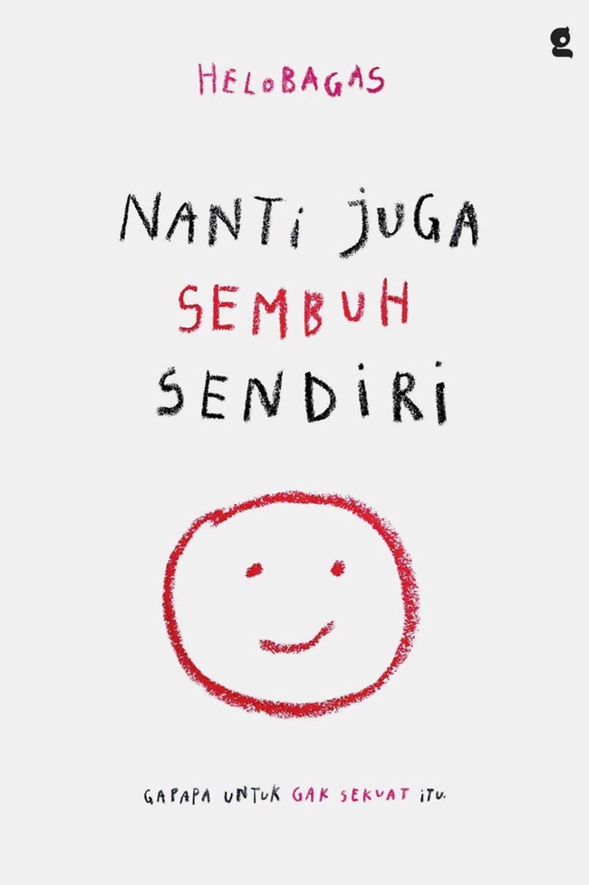 Nanti juga sembuh sendiri : gapapa untuk ga sekuat itu