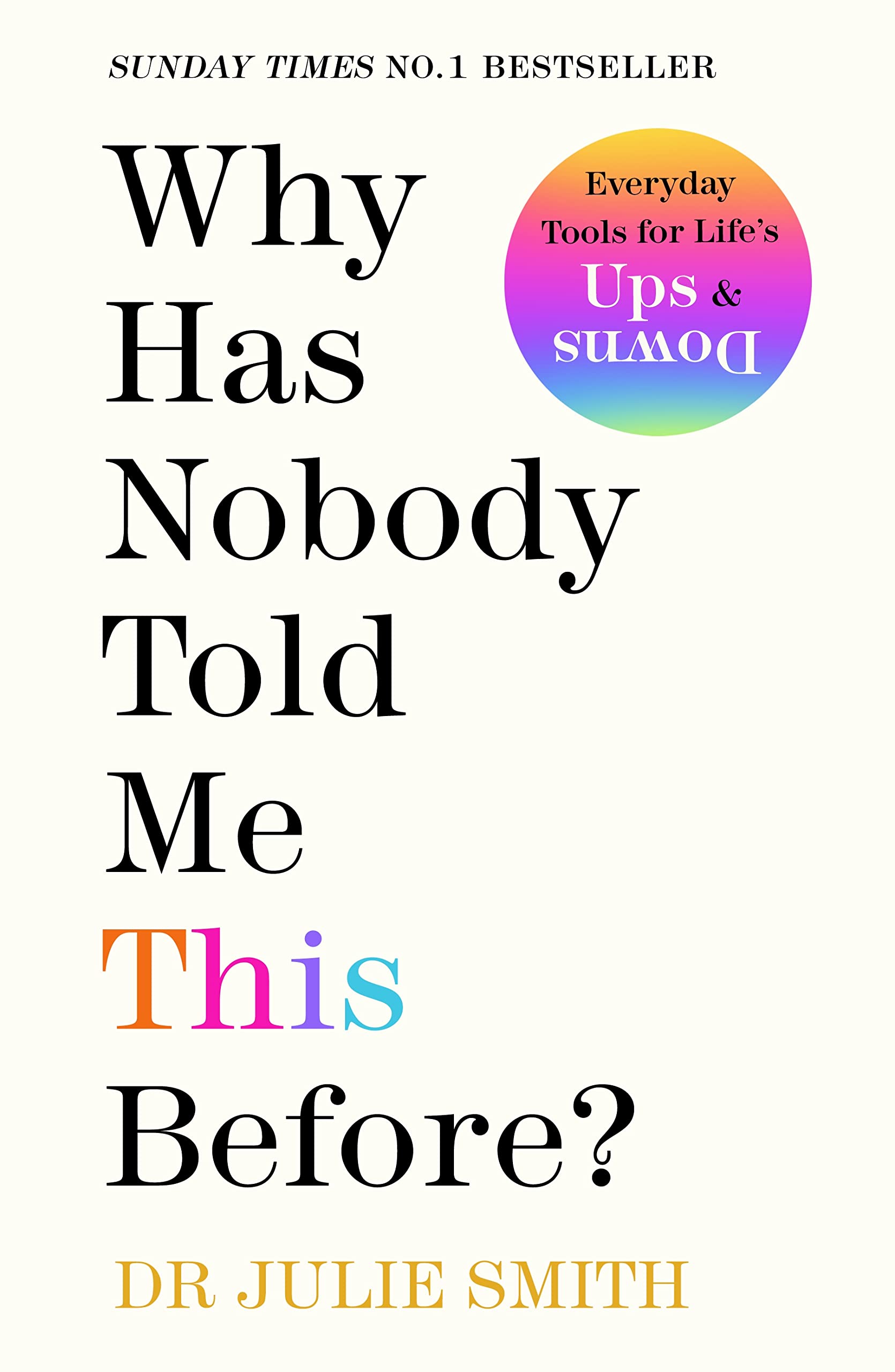 Why has nobody told me this before? :  everyday tools for life's ups & down / Julie Smith