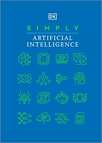Simply artificial intelligence / editors, Daniel Bryne, Elizabeth Dowsett, Steve Setford, Alison Sturgeon, Andrew Szudek