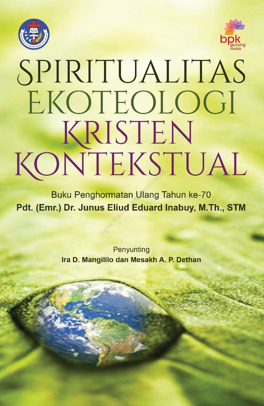 Spiritualitas ekoteologi kristen kontekstual : buku penghormatan ulang tahun ke -70 Pdt. (Emr.) Dr. Junus Eliud Eduard Inabuy, M.Th., STM