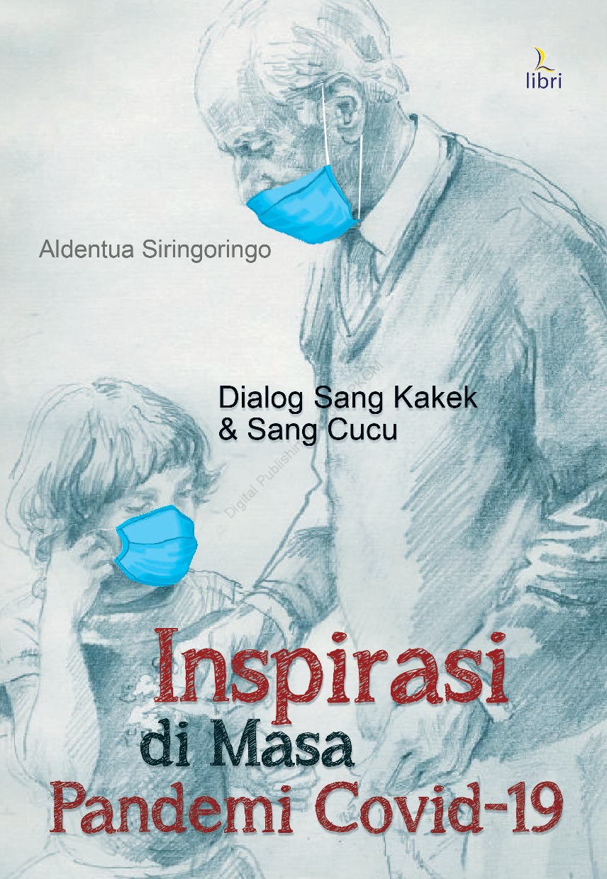 Inspirasi di masa pandemi covid-19 :  dialog sang kakek dan sang cucu / Aldentua Siringoringo ; editor, Hana Pattinama, Veronica B. Vonny