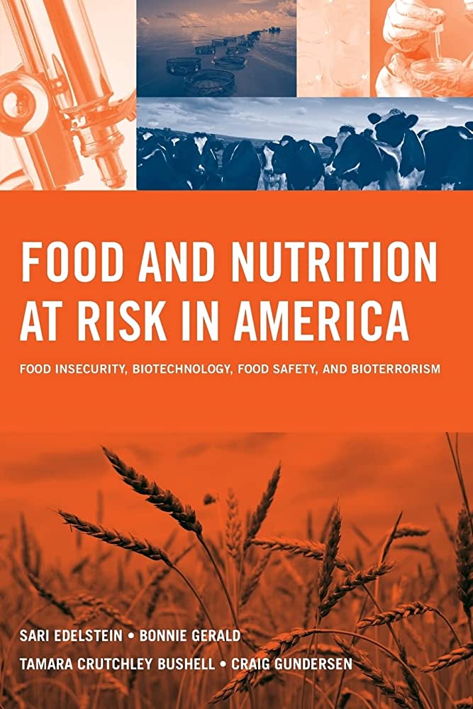 Food and nutrition at risk in America : food insecurity, biotechnology, food safety, and bioterrorism