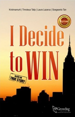 I decide to win / Krishnamurti, Timoteus Talip, Laura Lazarus, Soegeanto Tan ; ilustrator, M. Khoirul Huda
