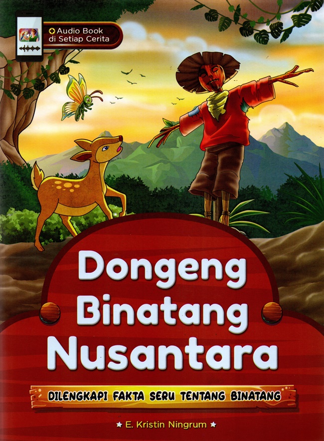 Dongeng binatang nusantara : dilengkapi fakta seru tentang binatang