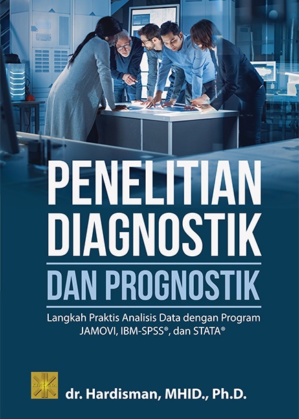 Penelitian diagnostik dan prognostik : langkah praktis analisis data dengan program JAMOVI, IBM-SPSS, dan STATA