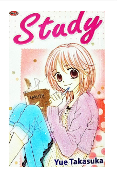Study / Yue Takasuka ; alih bahasa, Sylvi Hertiana ; editor, Mustika Arum