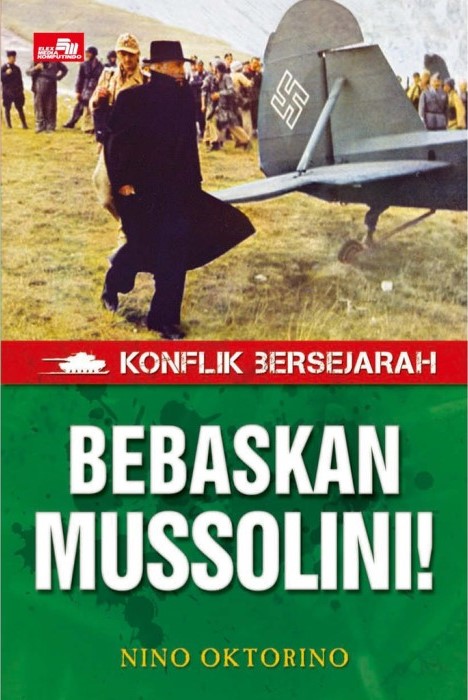 Konflik bersejarah : bebaskan Mussolini