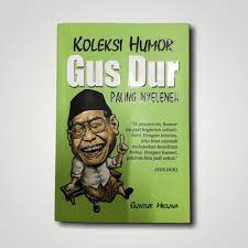 Koleksi humor gus dur paling nyeleneh / Guntur Wiguna, Editor. Neswa