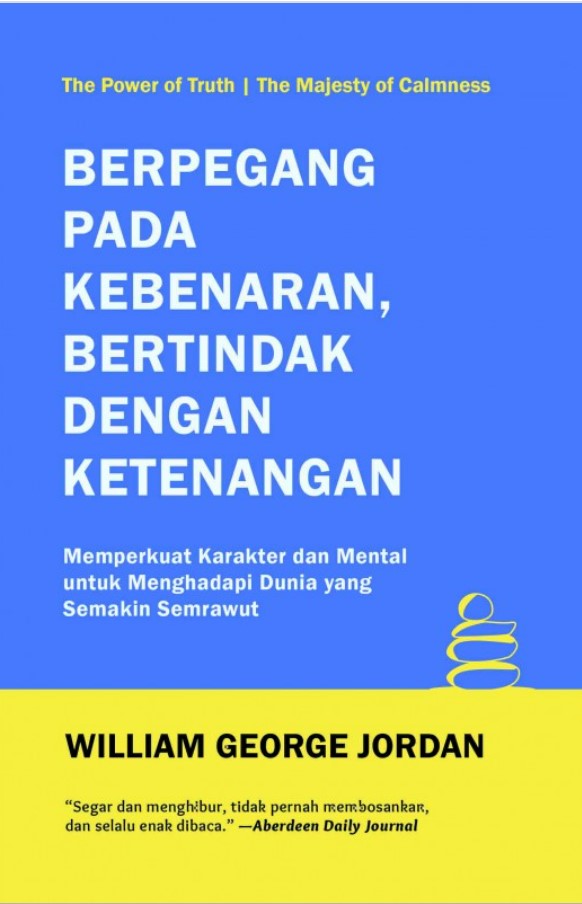 Berpegang pada kebenaran, bertindak dengan ketenangan