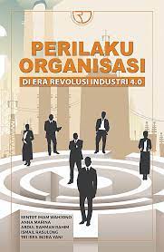 Perilaku organisasi : Di era revolusi industri 4.0