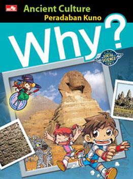 Why? ancient culture :  peradaban kuno / Park Jongsung ; ilustrator, Jeon Jaeun ; alih bahasa, Endah Nawang Novianti