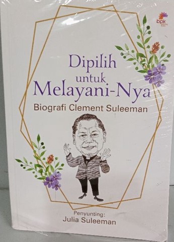 Dipilih untuk melayani-Nya : Biografi Clement Suleeman
