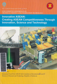 Innovative ASEAN :  creating ASEAN competitiveness through innovation, science and technology / Goib Wiranto